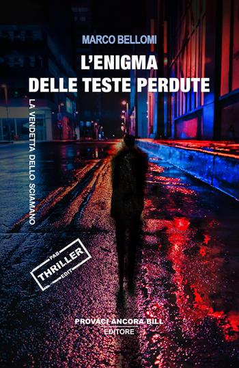 L'enigma delle teste perdute. La vendetta dello sciamano - Marco Bellomi - Libro PAB Editore 2024, La banda Bassotti | Libraccio.it