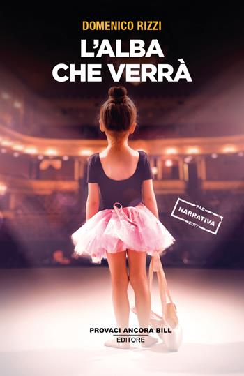 L'alba che verrà - Domenico Rizzi - Libro PAB Editore 2024, Cose preziose | Libraccio.it
