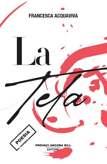 La tela - Francesca Acquaviva - Libro PAB Editore 2024, Istinto | Libraccio.it
