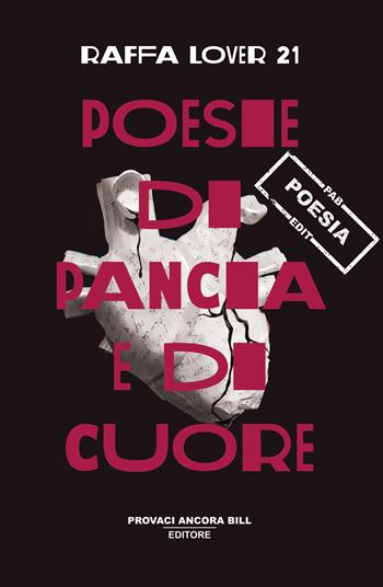 Poesie di pancia e di cuore - Lover 21 Raffa - Libro PAB Editore 2024, Istinto | Libraccio.it