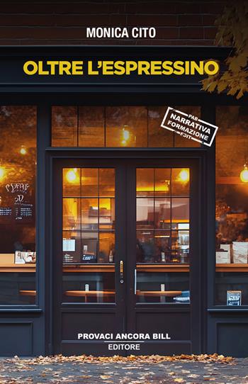 Oltre l'espressino - Monica Cito - Libro PAB Editore 2024, Cose preziose | Libraccio.it
