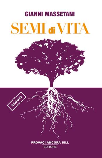Semi di vita - Gianni Massetani - Libro PAB Editore 2024, Gli ultimi saggi | Libraccio.it