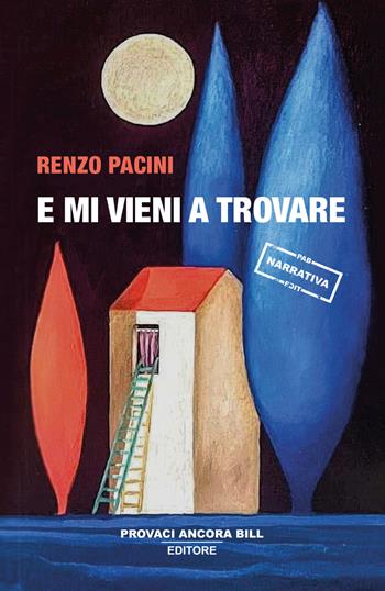 E mi vieni a trovare - Renzo Pacini - Libro PAB Editore 2025, Cose preziose | Libraccio.it