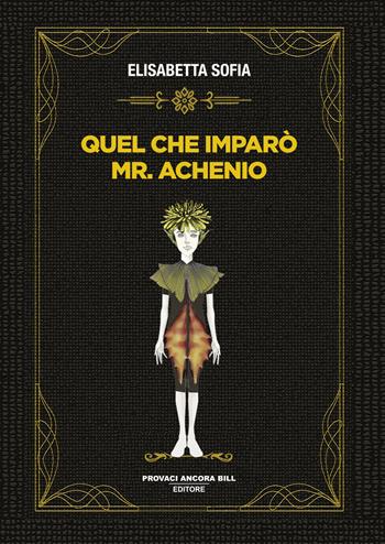 Quel che imparò Mr. Achenio - Elisabetta Sofia - Libro PAB Editore 2025 | Libraccio.it