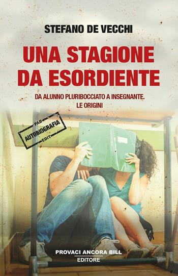 Una stagione da esordiente. Da alunno pluribocciato a insegnante. Le origini - Stefano De Vecchi - Libro PAB Editore 2025, Cose preziose | Libraccio.it