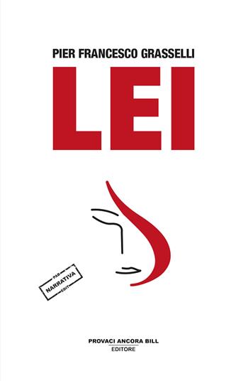 Lei - Pier Francesco Grasselli - Libro PAB Editore 2025, Cose preziose | Libraccio.it