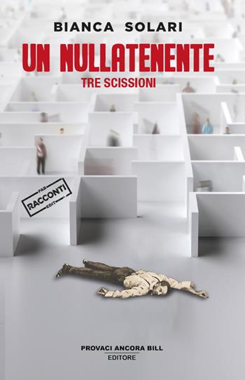 Un nullatenente. Tre scissioni - Bianca Solari - Libro PAB Editore 2025, Cose preziose | Libraccio.it