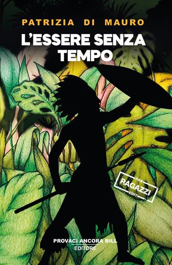 L'essere senza tempo - Patrizia Di Mauro - Libro PAB Editore 2025, Cose preziose | Libraccio.it
