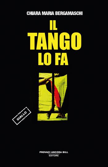 Il tango lo fa. Chiacchiere, passione e una scarpa insanguinata - Chiara Maria Bergamaschi - Libro PAB Editore 2025, La banda Bassotti | Libraccio.it