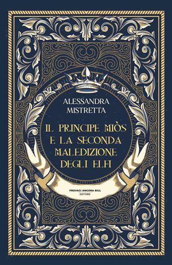 Il principe Miòs e la seconda maledizione degli Elfi - Alessandra Mistretta - Libro PAB Editore 2025, Dreams | Libraccio.it
