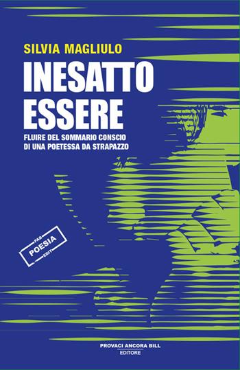 Inesatto essere. Fluire del sommario conscio di una poetessa da strapazzo - Silvia Magliulo - Libro PAB Editore 2025, Istinto | Libraccio.it
