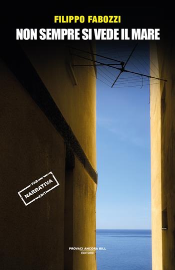 Non sempre si vede il mare - Filippo Fabozzi - Libro PAB Editore 2025, Cose preziose | Libraccio.it
