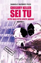 Gregory Keller sei tu. Otto baci otto volte amore