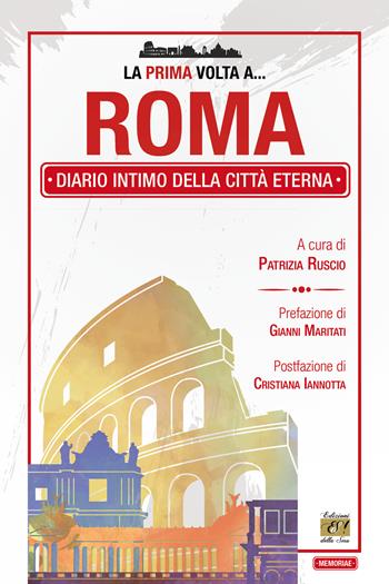 La prima volta a... Roma. Diario intimo della città eterna  - Libro Edizioni della Sera 2025, Memoriae | Libraccio.it