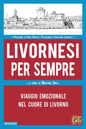 Livornesi per sempre. Viaggio emozionale nel cuore di Livorno  - Libro Edizioni della Sera 2025, Antologica | Libraccio.it
