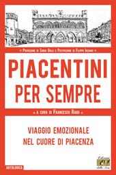 Piacentini per sempre. Viaggio emozionale nel cuore di Piacenza