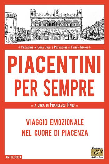 Piacentini per sempre. Viaggio emozionale nel cuore di Piacenza  - Libro Edizioni della Sera 2026, Antologica | Libraccio.it