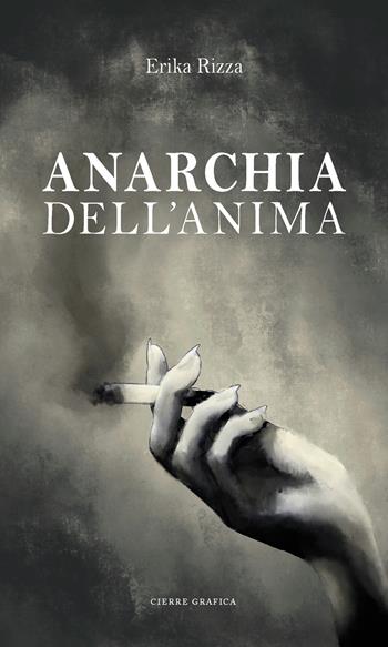 Anarchia dell'anima - Erika Rizza - Libro Cierre Grafica 2025 | Libraccio.it