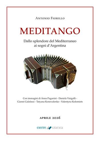 Meditango. Dallo splendore del Mediterraneo ai sogni d’Argentina - Antonio Fiorillo - Libro Cierre Grafica 2026 | Libraccio.it