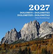Dolomiti. Dolomites. Dolomiten. Dolomitas. Unesco world heritage. Calendario 2027