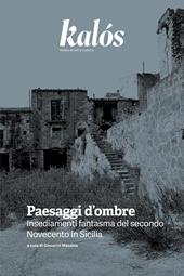 Kalós. rivista di arti e culture. Nuova serie (2025). Vol. 4: Paesaggi d’ombre. Insediamenti fantasma del secondo Novecento in Sicilia