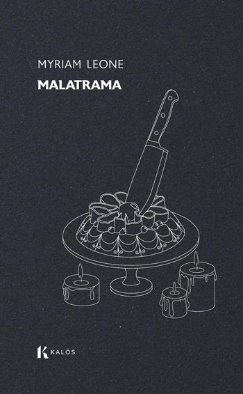 Malatrama - Myriam Leone - Libro Kalós 2026, Lapilli | Libraccio.it