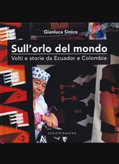 Sull'orlo del mondo, volti e storie da Ecuador Colombia
