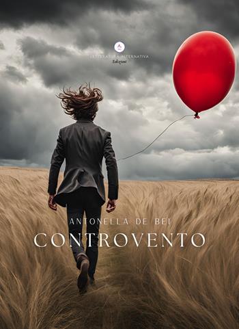 Controvento - Antonella De Bei - Libro Letteratura Alternativa 2025, Narrativa Italiana | Libraccio.it