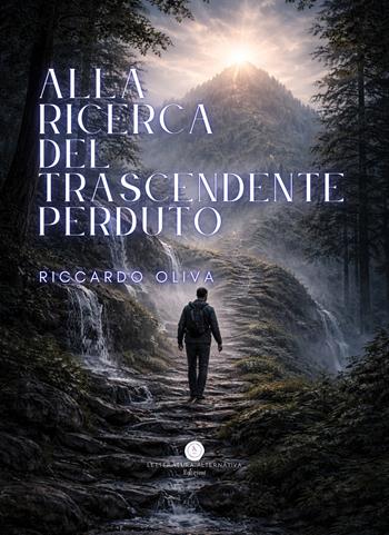 Alla ricerca del trascendente perduto - Riccardo Oliva - Libro Letteratura Alternativa 2026 | Libraccio.it