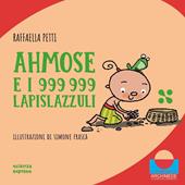 Ahmose e i 999 999 lapislazzuli. Ediz. illustrata
