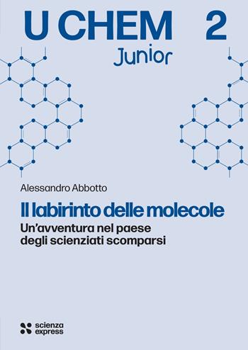 Il labirinto delle molecole - Alessandro Abbotto - Libro Scienza Express 2026 | Libraccio.it