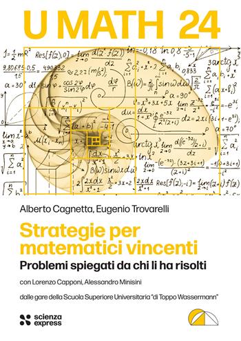 Strategie per matematici vincenti - Alberto Cagnetta, Eugenio Trovarelli - Libro Scienza Express 2026, U math | Libraccio.it