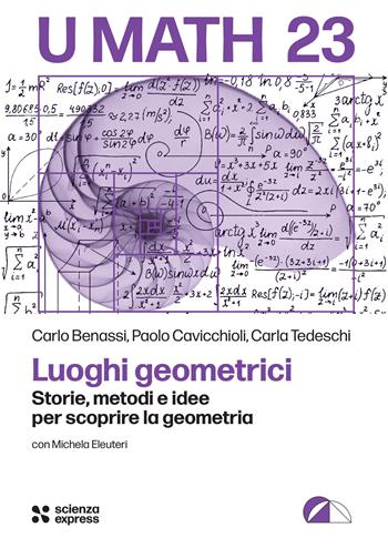 Luoghi geometrici - Carlo Benassi, Paolo Cavicchioli, Carla Tedeschi - Libro Scienza Express 2026, U math | Libraccio.it