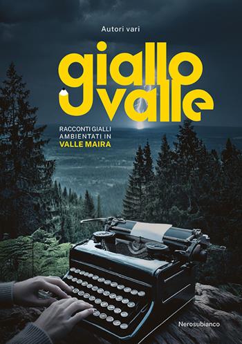 Giallovalle. Racconti gialli ambientati in Valle Maira  - Libro Nerosubianco 2025, Le onde | Libraccio.it