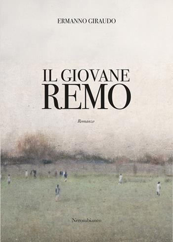 Il giovane Remo - Ermanno Giraudo - Libro Nerosubianco 2025, Le onde | Libraccio.it