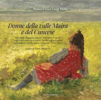 Donne della valle Maira e del Cuneese  - Libro Nerosubianco 2025, Il porto | Libraccio.it