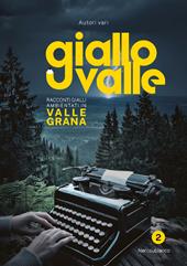 Giallovalle. Racconti gialli ambientati in valle Grana. Vol. 2