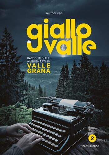 Giallovalle. Racconti gialli ambientati in valle Grana. Vol. 2  - Libro Nerosubianco 2026, Le onde | Libraccio.it