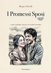 I Promessi Sposi oggi. Come sarebbe andata ai giorni nostri?