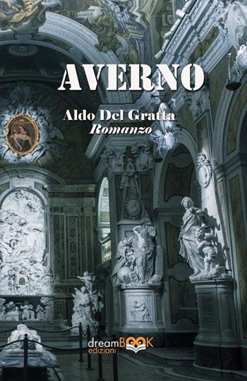 Averno. Ediz. integrale - Aldo Del Gratta - Libro dreamBOOK edizioni 2025, Contemporanea. Narrativa | Libraccio.it