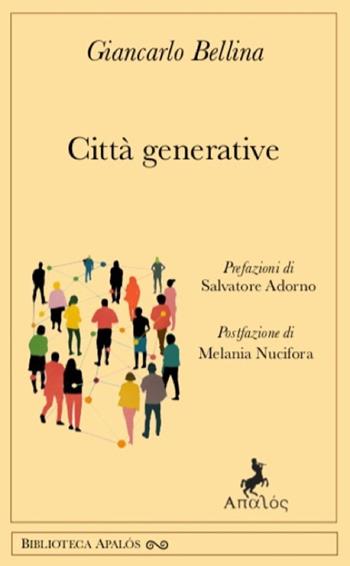 Città generative - Giancarlo Bellina - Libro Apalòs 2024, Libri gravi | Libraccio.it
