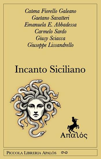 Incanto siciliano. Ediz. integrale - Catena Fiorello Galeano, Gaetano Savatteri, Simona Lo Iacono - Libro Apalòs 2025, Piccola libreria Apalós | Libraccio.it