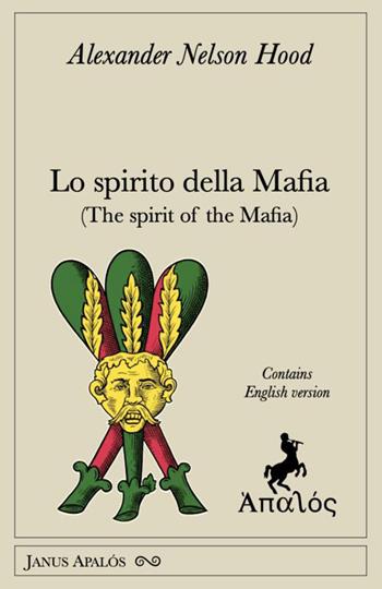 Lo spirito della mafia-The spirit of the mafia. Ediz. bilingue - Nelson Alexander Hood - Libro Apalòs 2026, Janus Apalós | Libraccio.it