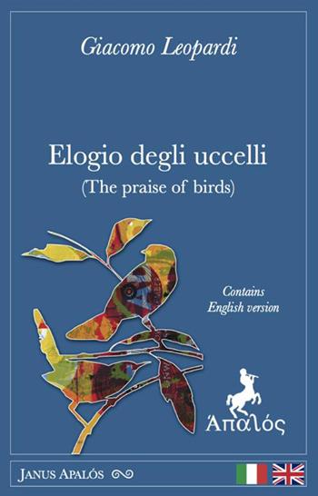 Elogio degli uccelli. Ediz. italiana e inglese - Giacomo Leopardi - Libro Apalòs 2026, Janus Apalós | Libraccio.it