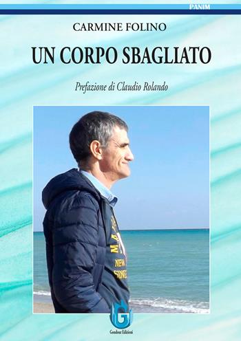 Un corpo sbagliato - Carmine Folino - Libro Gondour 2024 | Libraccio.it