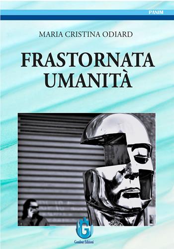 Frastornata umanità - Cristina Odiard - Libro Gondour 2024 | Libraccio.it