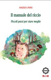 Il manuale del riccio. Piccoli passi per stare meglio