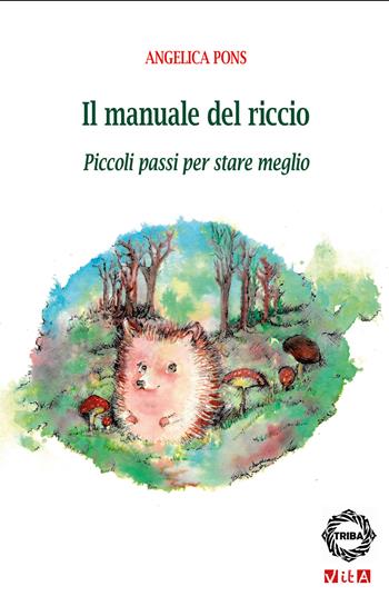 Il manuale del riccio. Piccoli passi per stare meglio - Angelica Pons - Libro Gondour 2024 | Libraccio.it