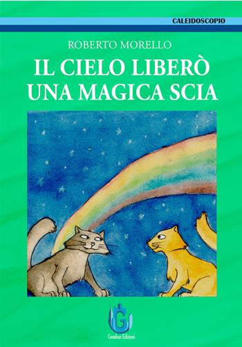 Il cielo liberò una magica scia - Roberto Morello - Libro Gondour 2024 | Libraccio.it