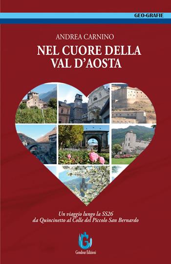 Nel cuore della Val d'Aosta. Un viaggio lungo la SS 26 da Quincinetto al Colle del Piccolo San Bernardo. Ediz. illustrata - Andrea Carnino - Libro Gondour 2025 | Libraccio.it